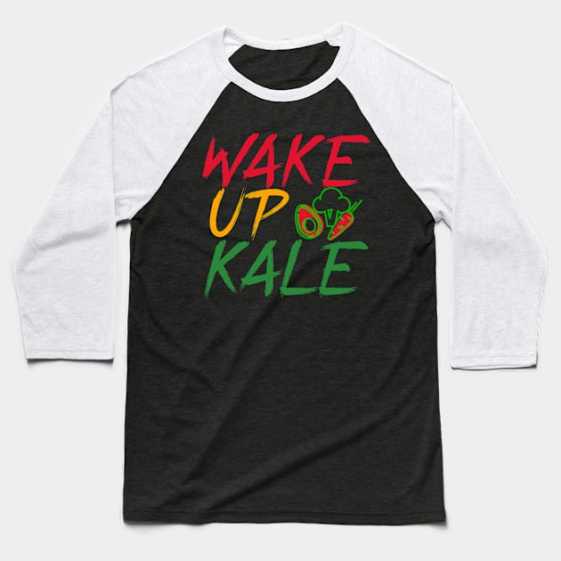 Wake Up Kale Baseball T-Shirt by Feminist Foodie